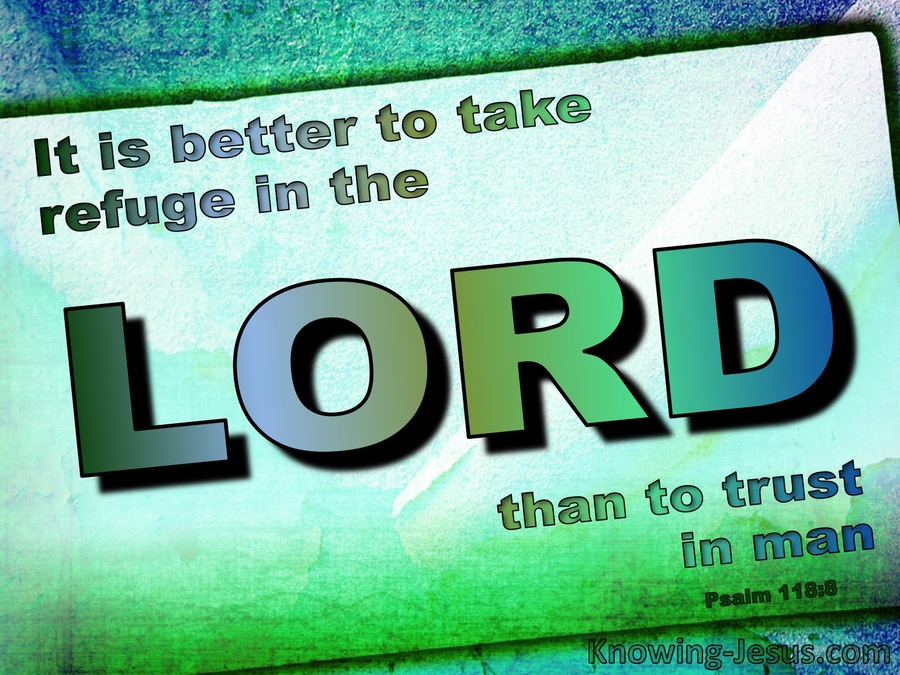Psalm 118:8 It Is Better To Trust The Lord Than Man (green)